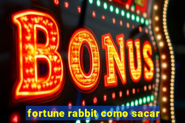 fortune rabbit como sacar